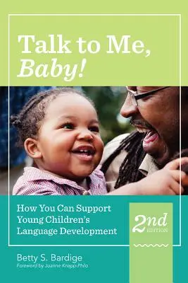 ¡Háblame, cariño! Cómo apoyar el desarrollo del lenguaje de los niños pequeños, segunda edición - Talk to Me, Baby!: How You Can Support Young Children's Language Development, Second Edition