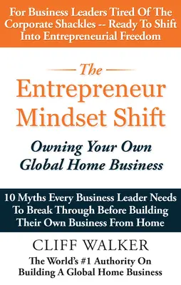 El cambio de mentalidad del emprendedor: Ser dueño de su propio negocio global en casa - The Entrepreneur Mindset Shift: Owning Your Own Global Home Business