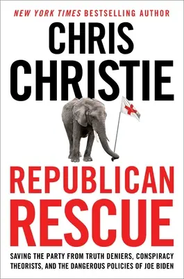 El rescate republicano: Salvando al partido de los que niegan la verdad, los teóricos de la conspiración y las peligrosas políticas de Joe Biden - Republican Rescue: Saving the Party from Truth Deniers, Conspiracy Theorists, and the Dangerous Policies of Joe Biden