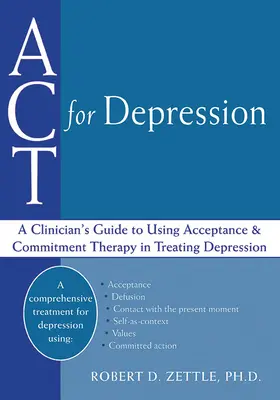 ACT for Depression: Guía del clínico para el uso de la terapia de aceptación y compromiso en el tratamiento de la depresión - ACT for Depression: A Clinician's Guide to Using Acceptance and Commitment Therapy in Treating Depression