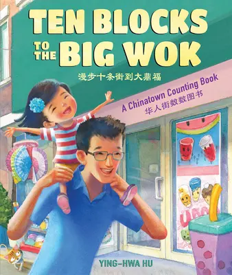 Diez manzanas hasta el gran wok: A Chinatown Counting Book - Ten Blocks to the Big Wok: A Chinatown Counting Book