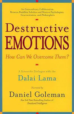 Emociones destructivas: Un diálogo científico con el Dalai Lama - Destructive Emotions: A Scientific Dialogue with the Dalai Lama