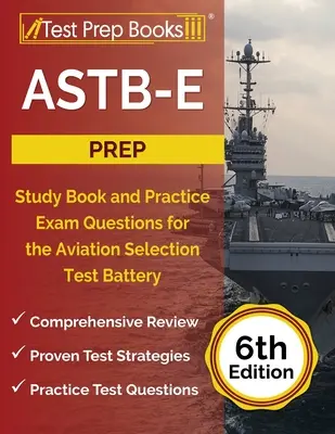 ASTB-E Prep: Study Book and Practice Exam Questions for the Aviation Selection Test Battery [6th Edition] (en inglés) - ASTB-E Prep: Study Book and Practice Exam Questions for the Aviation Selection Test Battery [6th Edition]