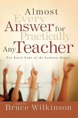 Casi Todas las Respuestas para Prácticamente Cualquier Profesor Las siete leyes del alumno - Almost Every Answer for Practically Any Teacher: The Seven Laws of the Learner Series