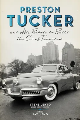 Preston Tucker y su batalla por construir el automóvil del mañana - Preston Tucker and His Battle to Build the Car of Tomorrow