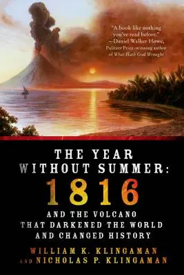El año sin verano: 1816 y el volcán que oscureció el mundo y cambió la historia - The Year Without Summer: 1816 and the Volcano That Darkened the World and Changed History