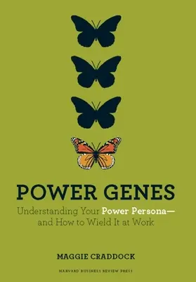 Genes de poder: Cómo entender su personalidad de poder y cómo utilizarla en el trabajo - Power Genes: Understanding Your Power Persona--And How to Wield It at Work