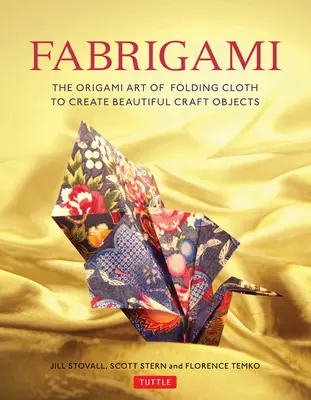 Fabrigami: el arte del origami de plegar tela para crear objetos decorativos y útiles - Fabrigami: The Origami Art of Folding Cloth to Create Decorative and Useful Objects