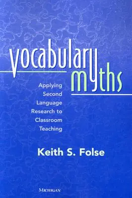 Mitos del vocabulario: Aplicación de la investigación sobre segundas lenguas a la enseñanza en el aula - Vocabulary Myths: Applying Second Language Research to Classroom Teaching