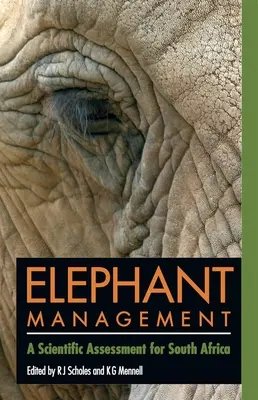 Gestión de elefantes: Una evaluación científica para Sudáfrica - Elephant Management: A Scientific Assessment for South Africa