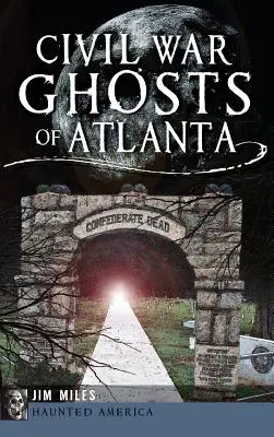 Fantasmas de Atlanta en la Guerra Civil - Civil War Ghosts of Atlanta