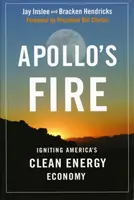 Apollo's Fire: Encender la economía de energía limpia de Estados Unidos - Apollo's Fire: Igniting America's Clean Energy Economy