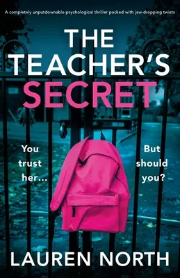 El Secreto de la Profesora: Un thriller psicológico totalmente irresistible y lleno de giros inesperados. - The Teacher's Secret: A completely unputdownable psychological thriller packed with jaw-dropping twists