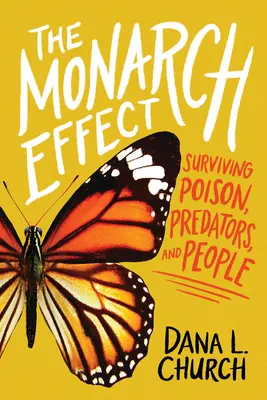 El efecto monarca: Sobrevivir al veneno, a los depredadores y a la gente - The Monarch Effect: Surviving Poison, Predators, and People