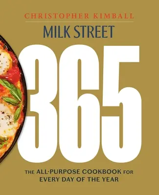 Milk Street 365: El libro de cocina multiuso para todos los días del año - Milk Street 365: The All-Purpose Cookbook for Every Day of the Year