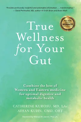 Verdadero bienestar para tu intestino: Combine lo mejor de la medicina occidental y oriental para una salud digestiva y metabólica óptimas - True Wellness for Your Gut: Combine the Best of Western and Eastern Medicine for Optimal Digestive and Metabolic Health