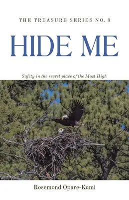 Escóndeme: Seguridad en el lugar secreto del Altísimo - Hide Me: Safety in the Secret Place of the Most High