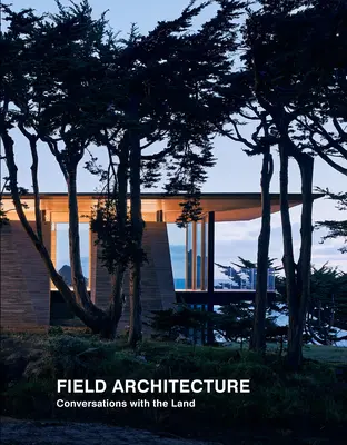 Arquitectura de campo: Conversaciones con la tierra - Field Architecture: Conversations with the Land