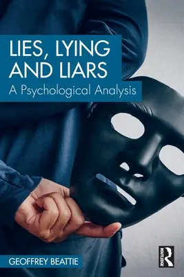 Mentiras, embusteros y mentirosos: Un análisis psicológico - Lies, Lying and Liars: A Psychological Analysis