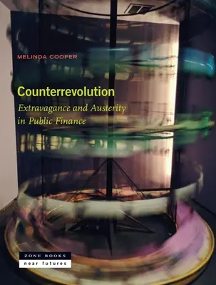 La contrarrevolución: Extravagancia y austeridad en las finanzas públicas - Counterrevolution: Extravagance and Austerity in Public Finance