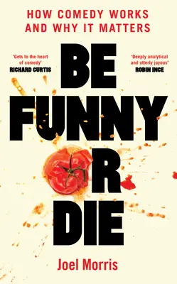 Be Funny or Die: Cómo funciona la comedia y por qué es importante - Be Funny or Die: How Comedy Works and Why It Matters