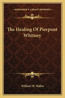 La Curación De Pierpont Whitney - The Healing Of Pierpont Whitney