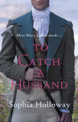 To Catch a Husband: Un romance de regencia conmovedor de la autora de Kingscastle - To Catch a Husband: The Heart-Warming Regency Romance from the Author of Kingscastle