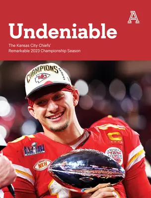 Undeniable: La extraordinaria temporada 2023 de los Kansas City Chiefs - Undeniable: The Kansas City Chiefs' Remarkable 2023 Championship Season