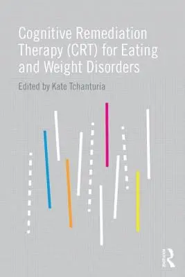 Terapia de remediación cognitiva (TRC) para los trastornos alimentarios y de peso - Cognitive Remediation Therapy (CRT) for Eating and Weight Disorders