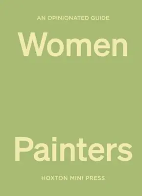 Guía de pintoras - An Opinionated Guide to Women Painters