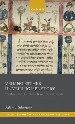 Velando a Ester, desvelando su historia: La recepción de un libro bíblico en tierras islámicas - Veiling Esther, Unveiling Her Story: The Reception of a Biblical Book in Islamic Lands