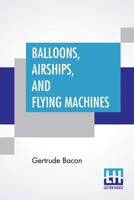 Globos, dirigibles y máquinas voladoras - Balloons, Airships, And Flying Machines