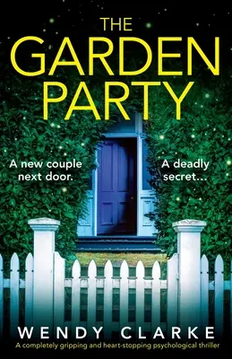 La fiesta en el jardín: Un thriller psicológico totalmente apasionante y desgarrador - The Garden Party: A completely gripping and heart-stopping psychological thriller