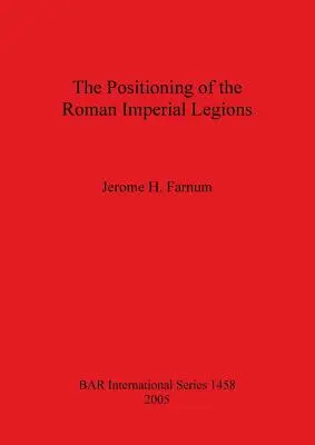 El posicionamiento de las legiones imperiales romanas - The Positioning of the Roman Imperial Legions