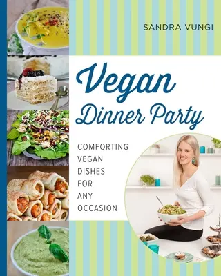 Vegan Dinner Party: Platos veganos reconfortantes para cualquier ocasión - Vegan Dinner Party: Comforting Vegan Dishes for Any Occasion