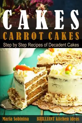 Pasteles: Tartas de Zanahoria. Recetas Paso a Paso de Pasteles Decadentes. - Cakes: Carrot Cakes. Step by Step Recipes of Decadent Cake.