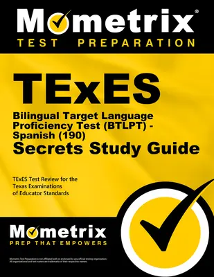 TExES Bilingual Target Language Proficiency Test (Btlpt) - Spanish (190) Secrets Study Guide: TExES Test Review for the Texas Examinations of Educator