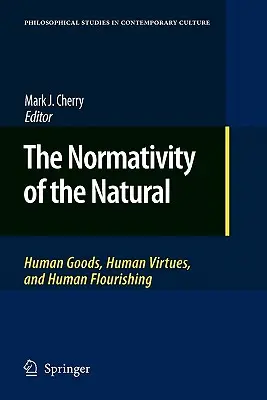 La normatividad de lo natural: bienes, virtudes y prosperidad humanos - The Normativity of the Natural: Human Goods, Human Virtues, and Human Flourishing