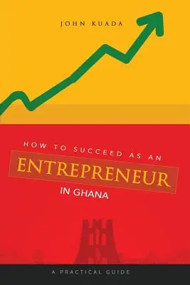 Cómo triunfar como empresario en Ghana: Guía práctica - How to Succeed as an Entrepreneur in Ghana: A Practical Guide