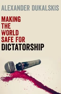 Un mundo seguro para la dictadura - Making the World Safe for Dictatorship