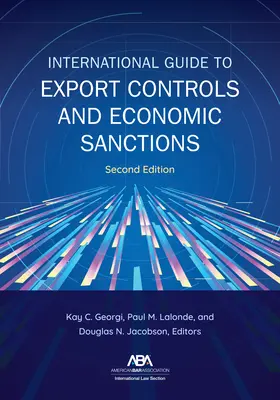 Guía internacional de controles a la exportación y sanciones económicas, segunda edición - International Guide to Export Controls and Economic Sanctions, Second Edition