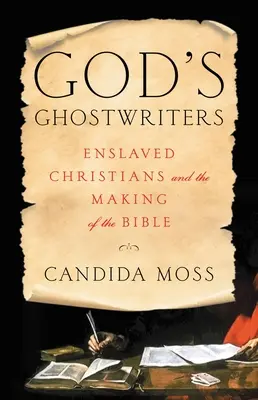 God's Ghostwriters: Los cristianos esclavizados y la creación de la Biblia - God's Ghostwriters: Enslaved Christians and the Making of the Bible