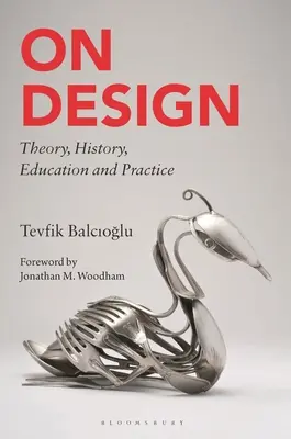Sobre el diseño: Teoría, historia, educación y práctica - On Design: Theory, History, Education and Practice