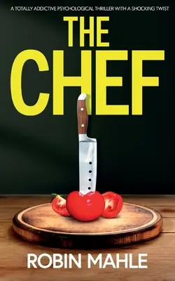 El Chef: Un thriller psicológico totalmente adictivo con un giro impactante - The Chef: A totally addictive psychological thriller with a shocking twist