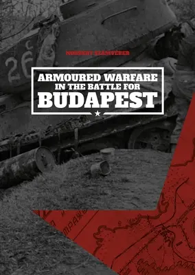 La guerra blindada en la batalla de Budapest - Armoured Warfare in the Battle for Budapest