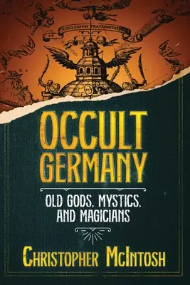 La Alemania oculta: Dioses antiguos, místicos y magos - Occult Germany: Old Gods, Mystics, and Magicians