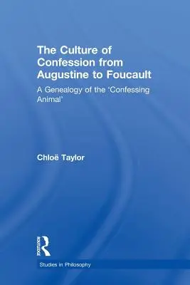 La cultura de la confesión de Agustín a Foucault: Genealogía del «animal confesor - The Culture of Confession from Augustine to Foucault: A Genealogy of the 'Confessing Animal'