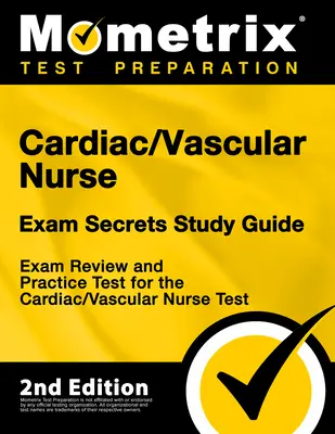 Cardiac/Vascular Nurse Secrets Study Guide - Exam Review and Practice Test for the Cardiac/Vascular Nurse Test: [2nd Edition] (en inglés) - Cardiac/Vascular Nurse Exam Secrets Study Guide - Exam Review and Practice Test for the Cardiac/Vascular Nurse Test: [2nd Edition]