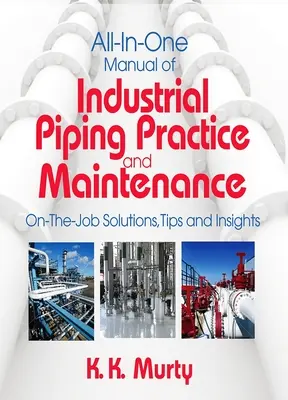 Manual todo en uno de prácticas y mantenimiento de tuberías industriales - All-in-One Manual of Industrial Piping Practice and Maintenance