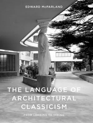 El lenguaje del clasicismo arquitectónico - The Language of Architectural Classicism